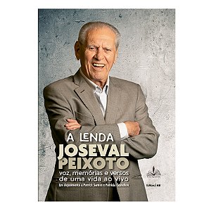 Livro A lenda Joseval Peixoto: Voz, memórias e versos de uma vi...
