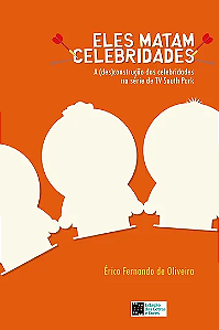 Livro Eles matam celebridades: a (des)construção das celebridad...