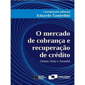 Livro O Mercado De Cobrança E Recuperação De Crédito