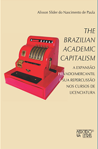 Livro The Brazilian academic capitalism: a expansão privado/mer...