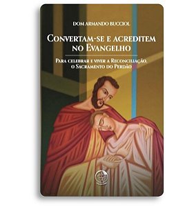 Livro Convertam-Se E Acreditem No Evangelho - Para Celebr...