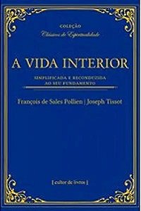 Livro A Vida Interior - Simplificada E Reconduzida Ao Seu...