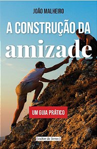 Livro A construção da amizade - Um guia prático