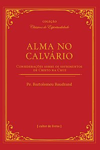 Livro Alma No Calvário - Considerações Sobre Os Sofriment...
