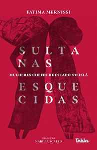 Livro Sultanas esquecidas: Mulheres chefes de Estado no I...