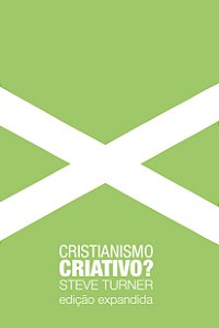 Livro Cristianismo criativo?: uma visão sobre o cristianismo e ...