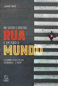 Livro No outro lado da rua e em todo o mundo: Seguindo Jesus em...