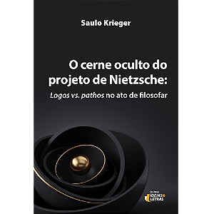 Livro O Cerne Oculto Do Projeto De Nietzsche - Logos Vs. ...