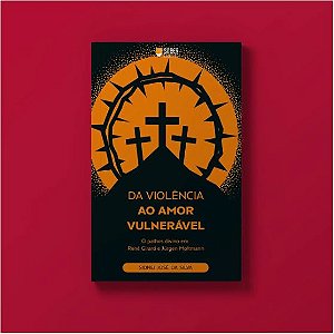 Livro Da Violência Ao Amor Vulnerável