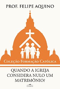 Livro Quando a igreja considera nulo um matrimônio?