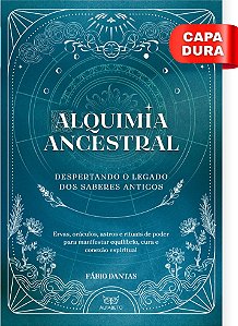 Livro Alquimia ancestral: despertando o legado dos saberes anti...