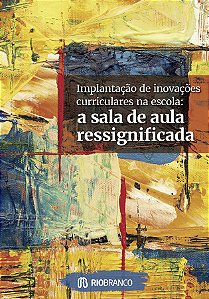 Livro Implantação de inovações curriculares na escola:: a...