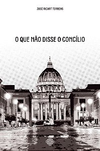 Livro O Que Não Disse O Concílio