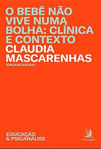 Livro O bebê não vive numa bolha: clínica e contexto