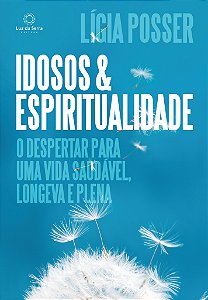 Livro Idosos e Espiritualidade: O despertar para uma vida...