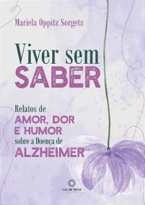 Livro Viver sem saber: Relatos de amor, dor e humor sobre...