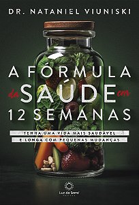 Livro A Fórmula Da Saúde Em 12 Semanas - Tenha Uma Vida S...