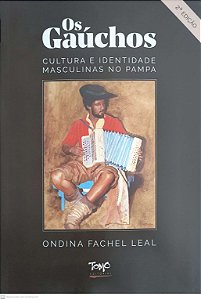Livro Os Gaúchos - Cultura E Identidade Masculinas No Pam...