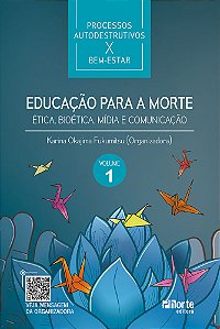 Livro Educação Para A Morte: Ética, Bioética, Mídia E Comunicaç...