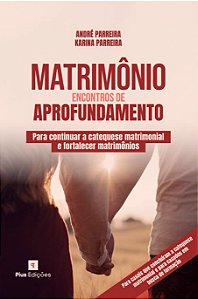 Livro Matrimônio: Encontros De Aprofundamento - André Par...