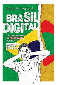 Livro Brasil Digital - Nas Entrelinhas Da Polarização Política:...