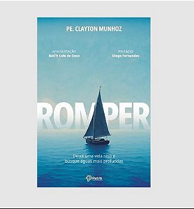 Livro Romper - Deixe Uma Vida Rasa E Busque Águas Mais Profunda...