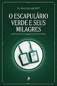 Livro O Escapulário Verde E Seus Milagres