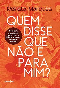 Livro "Quem Disse Que Não É Para Mim"- Coragem E Presença Para ...