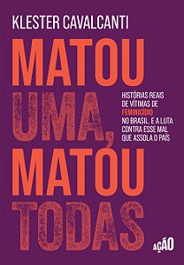 Livro Matou Uma, Matou Todas: Histórias Reais De Vítimas De Fem...