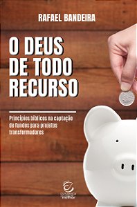 Livro O Deus de todo recurso: Princípios bíblicos na capt...