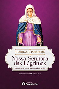 Livro Glórias E Poder De Nossa Senhora Das Lágrimas