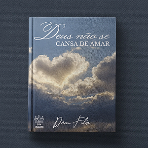 Livro Deus Não Se Cansa De Amar - Dra. Filó
