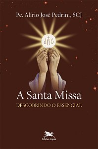 Livro A santa Missa: Descobrindo o essencial