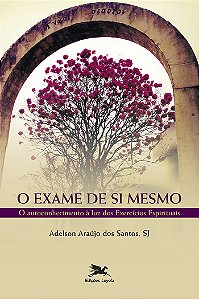 Livro O exame de si mesmo: O autoconhecimento à luz dos e...
