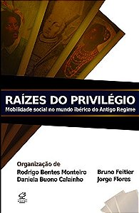 Livro Raízes Do Privilégio: Mobilidade Social No Mundo Ibérico ...