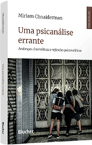 Livro Uma psicanálise errante: Andanças cinemáticas e ref...