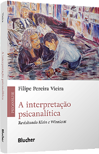 Livro A interpretação psicanalítica: Revisitando Klein e ...