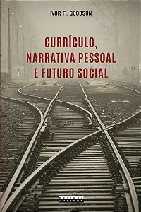 Livro Currículo, narrativa pessoal e futuro social
