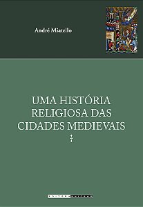 Livro Uma História Religiosa Das Cidades Medievais