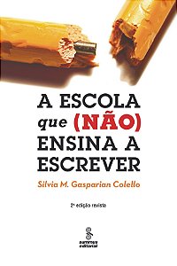 Livro A ESCOLA QUE (NÃO) ENSINA A ESCREVER