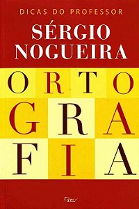 Livro Ortografia: Dicas do professor Sérgio Nogueira