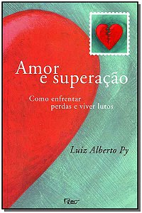 Livro Amor e superação: Como enfrentar perdas e viver lut...