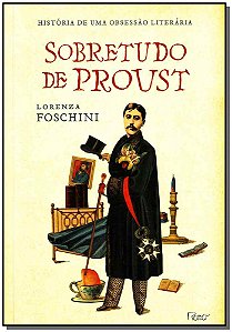 Livro Sobretudo de Proust: História de uma obsessão liter...