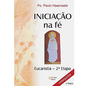 Livro Iniciação na fé: preparação para a primeira eucaris...