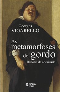 Livro Metamorfoses do gordo: história da obesidade no oci...