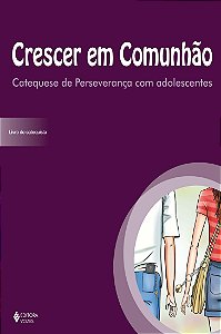 Livro Crescer em comunhão catequese de perseverança com adolesc...