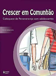 Livro Crescer em comunhão: catequese de perseverança com adoles...
