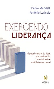 Livro Exercendo liderança: o papel central do líder, sua ...