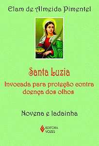 Livro Santa Luzia: invocada para proteção contra doença dos olh...
