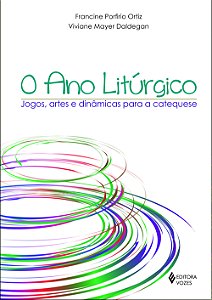 Livro O ano litúrgico: jogos, artes e dinâmicas para a cateques...